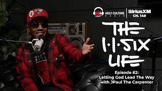 The 116 Life Ep. 62 - Letting God Lead The Way with J Paul The Carpenter