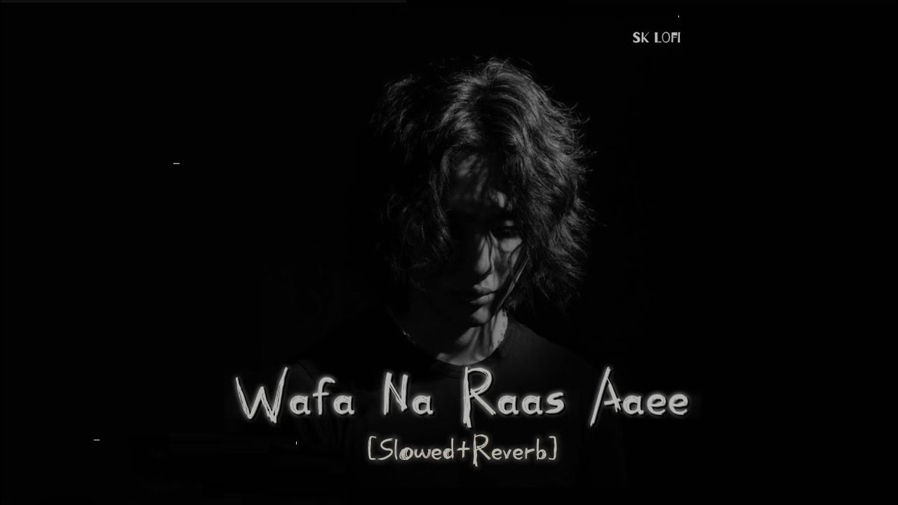 WAFA NA RAAS AAYEE | [SLOWED+REVERB] SK Lofi SAD SONG 90s