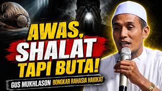 [WHY ARE YOU DILIGENT IN PRAYER BUT YOUR HEART REMAINS BLIND?] Gus Mukhlason Reveals the Secrets ...