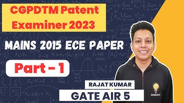 CGPDTM Patent Examiner  | 2015 (Mains) Paper | ECE | Part -1 | Rajat Kumar (UPSC ESE 2022)