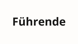 Führende Nasıl Telaffuz Edilir
