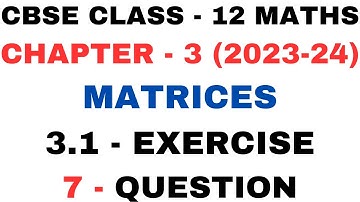 7 Question Exercise 3.1 l Chapter 3 Matrices l Ex 3.1 q7 l Class12th Maths l NEW NCERT2023-24