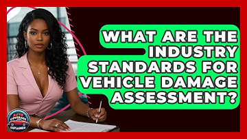 What Are The Industry Standards For Vehicle Damage Assessment? - Auto Coverage Explained