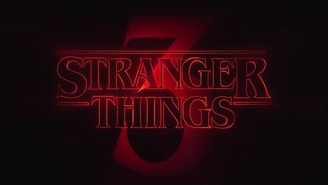 Stranger Things 3 Opening Title
