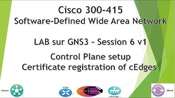Cisco SD-WAN 300-415 GNS3 LAB - v1 Session 6 : Certificate registration of cEdges