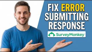 How To Fix SurveyMonkey Error Submitting Response [Quick Troubleshooting Guide]