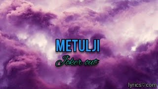 Video thumbnail of "Joker out - Metulji (Lyrics)"