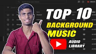 Top 10 Background Music In Youtube Audio Library Audio Library Music For Content Creators