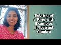 Subring of a Ring with Examples || Abstract Algebra