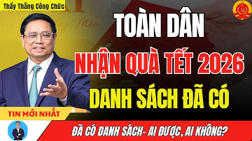 Toàn Dân Nhận Quà Tết Nguyên Đán 2026 - Ai Được, Ai Không? Danh Sách Đã Có!