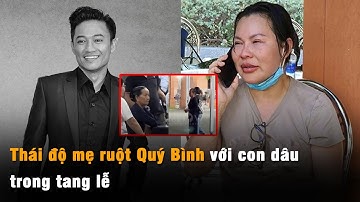 Mẹ ruột Quý Bình đối xử với con dâu thế nào trong tang lễ? Sự thật bất ngờ!