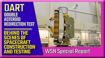 DART Mission: Behind the Scenes of Spacecraft Construction and Testing - WSN Special Report