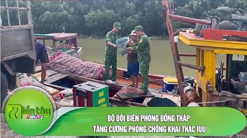 Bộ đội Biên phòng Đồng Tháp tăng cường phòng chống khai thác IUU