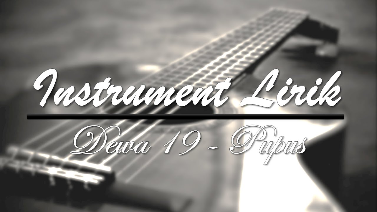 Dewa 19 - Pupus (Instrument Lirik) - YouTube