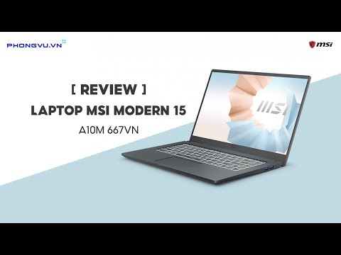 Review Laptop MSI Modern 15 A10M 667VN | Đa nhiệm, thoải mái tác vụ văn phòng