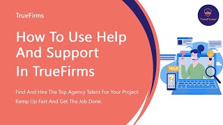 How to use help and support in Truefirms | IT Staff Augmentation Company | May 2023