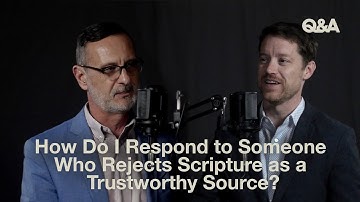 Responding to Someone Who Rejects the Bible