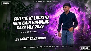 COLLEGE KI LADKIYO|🎧| √• (HIGH GAIN HUMMING BASS MIX)(🔥)PUBLIC DEMAND || DJ ROHIT SAHASWAN 2K26
