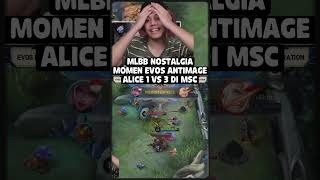 NOSTALGIA MOMEN ALICE ANTIMAGE 1 VS 3 DI MSC  #mobilelegends