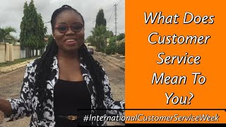 What Does Customer Service Mean to You? | Customer Service Week