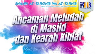 Shahih At-Targhib wa At-Tarhib - Ancaman Meludah di Masjid & ke Arah Kiblat (Hadits 281)