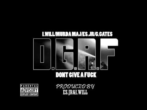 I.Will/Murda Maj/Es.jr/G.Gates-Dont Give A Fuck