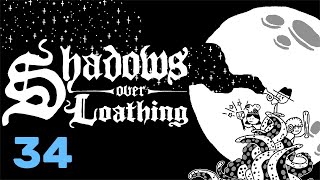 Shadows Over Loathing | To Your Grandfather | Part 34
