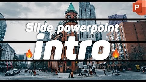 HƯỚNG DẪN THIẾT KẾ VIDEO INTRO ĐẸP VỚI SLIDE POWERPOINT