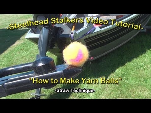 How to make Yarn Balls (Yarnies)- Steelhead Stalkers Fishing Video