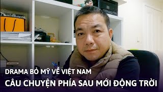 VÌ SAO MỘT NGƯỜI SỐNG Ở MỸ 10 NĂM BỎ VỀ VIỆT NAM ? CÂU CHUYỆN CỦA CÁ NHÂN HAY CỦA NGƯỜI VIỆT NAM ?