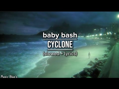 Baby Bash Cyclone Slowed Lyrics