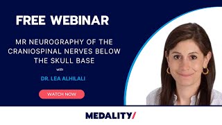 MR Neurography of the Craniospinal Nerves Below the Skull Base with Dr. Lea Alhilali