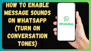 How to Enable Message Sounds on WhatsApp (Turn On Conversation Tones)