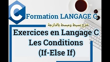 Exercices en Langage C Partie 2: Les conditions (If – Else If) - Structures conditionnelles
