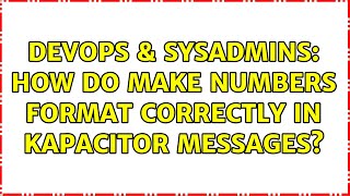 Famous DevOps & SysAdmins: How do make numbers format correctly in Kapacitor messages? Net Worth