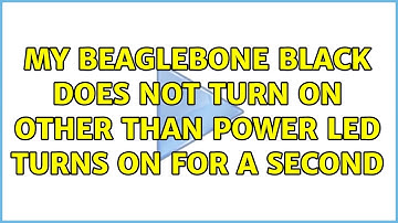 My BeagleBone Black does not turn on other than power LED turns on for a second