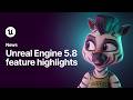 Unreal Engine 5.8 Feature Highlights