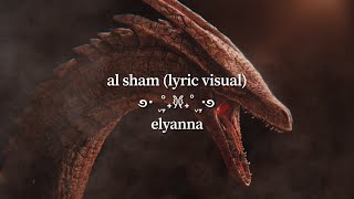 elyanna - al sham (arabic ￼+ english lyric visual) [house of the dragon]