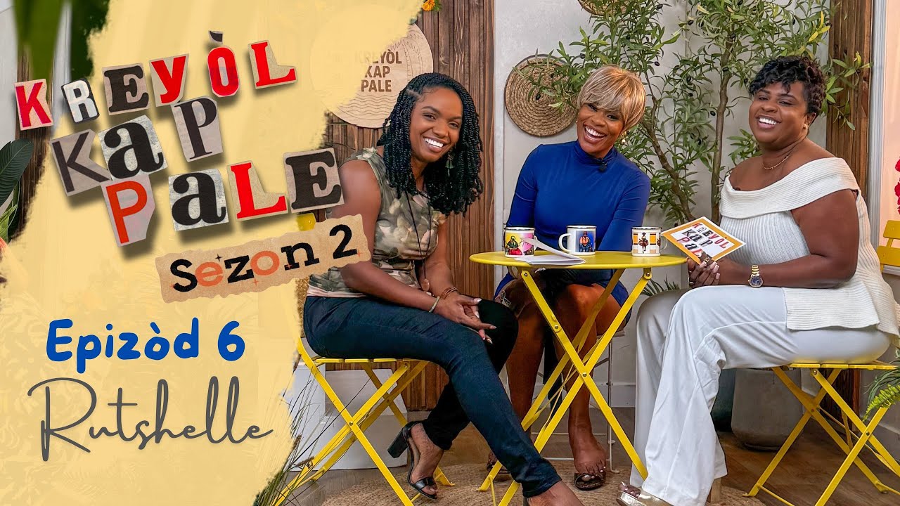 Kreyòl Kap Pale ak Rutshelle Guillaume - Epizòd 6, Sezon 2