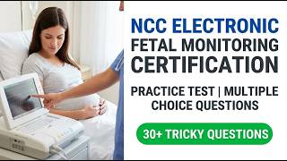 C-EFM Certification 2026: Real NCC Fetal Monitoring Practice Questions and Full Rationales