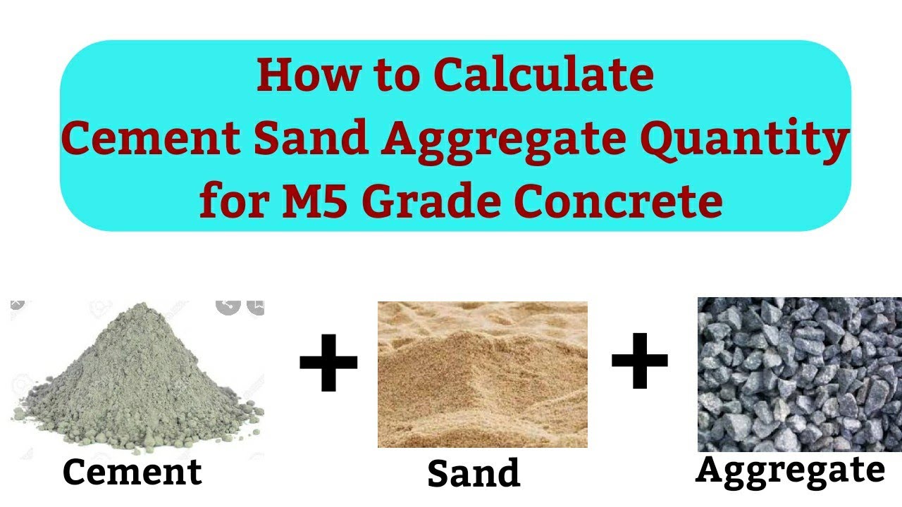 How to Calculate Cement Sand Aggregate Quantity for M5 Grade Concrete