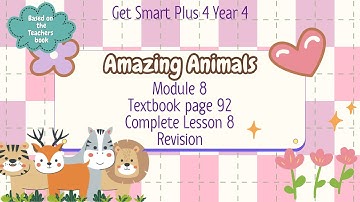 GET SMART PLUS 4 YEAR 4 | TEXTBOOK PAGE 92 | MODULE 8 AMAZING ANIMALS | REVISION