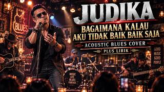 Judika - Bagaimana Kalau Aku Tidak Baik-Baik Saja | Acoustic Blues Cover | Teman Santai & Ngopi