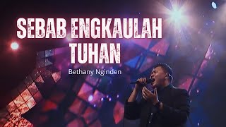 Download Lagu Sebab Engkaulah Tuhan - Bethany Nginden MP3