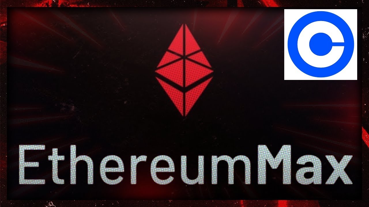 Ethereum Max and CoinBase!