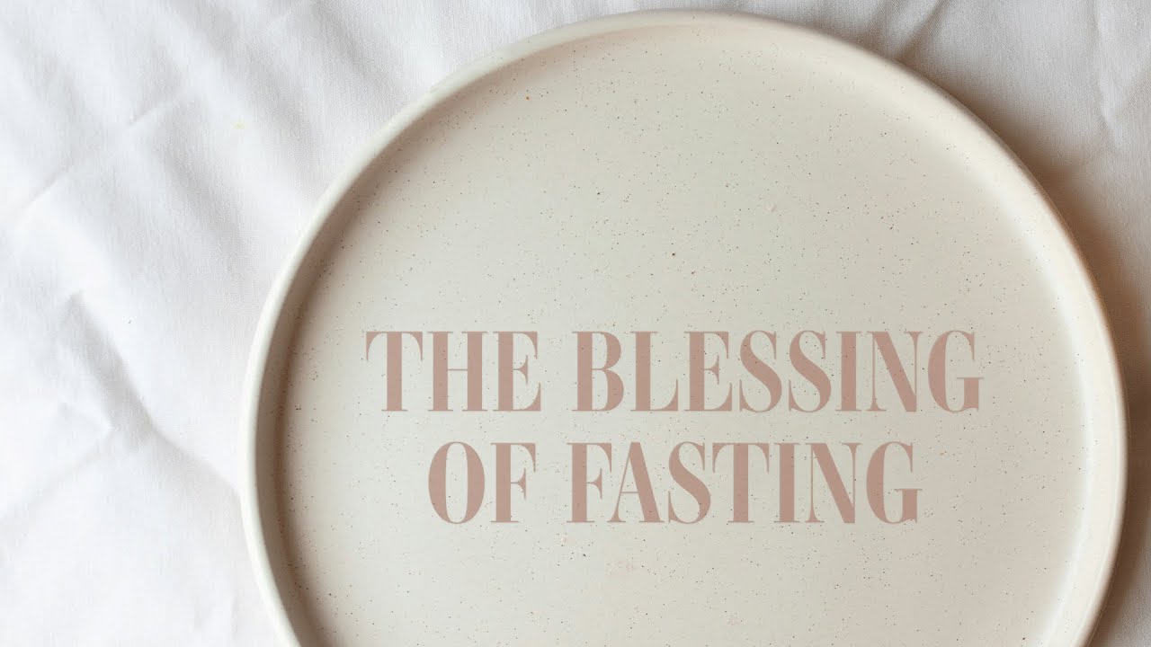 the-blessing-of-fasting-youtube