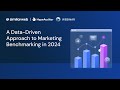 A Data-Driven Approach to Marketing Benchmarking in 2024 [Webinar]
