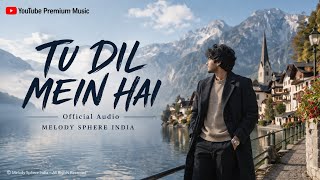 TU DIL MEIN HAI | Official Audio | Melody Sphere India | #song #newsong #new #Melodysphereindia  screenshot 2