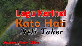 Lagu Kerinci-Kato Hati by Neli Taher (Lirik)