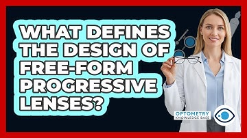 What Defines The Design Of Free-Form Progressive Lenses?